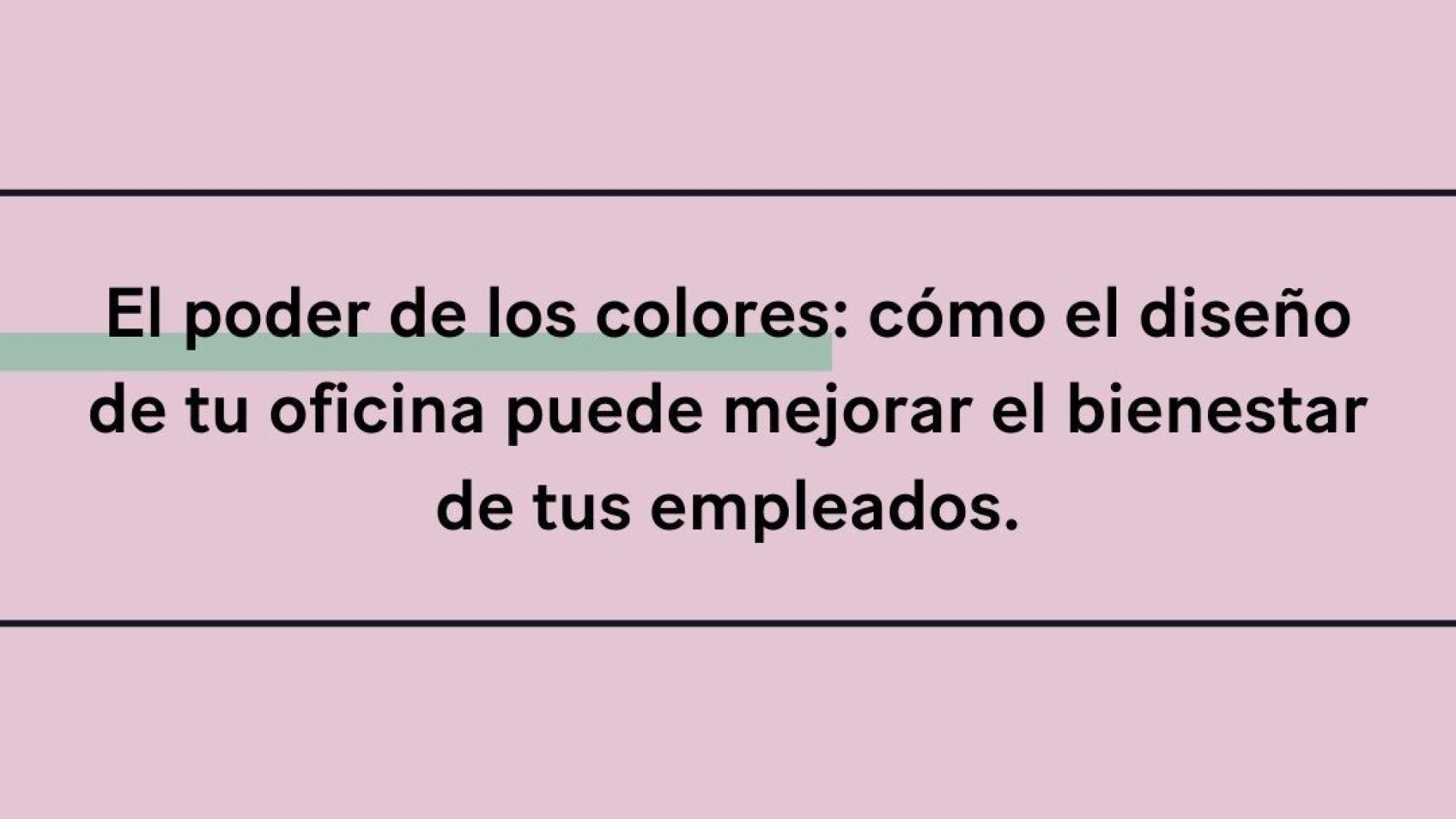 El poder del color en el bienestar de tus empleados 