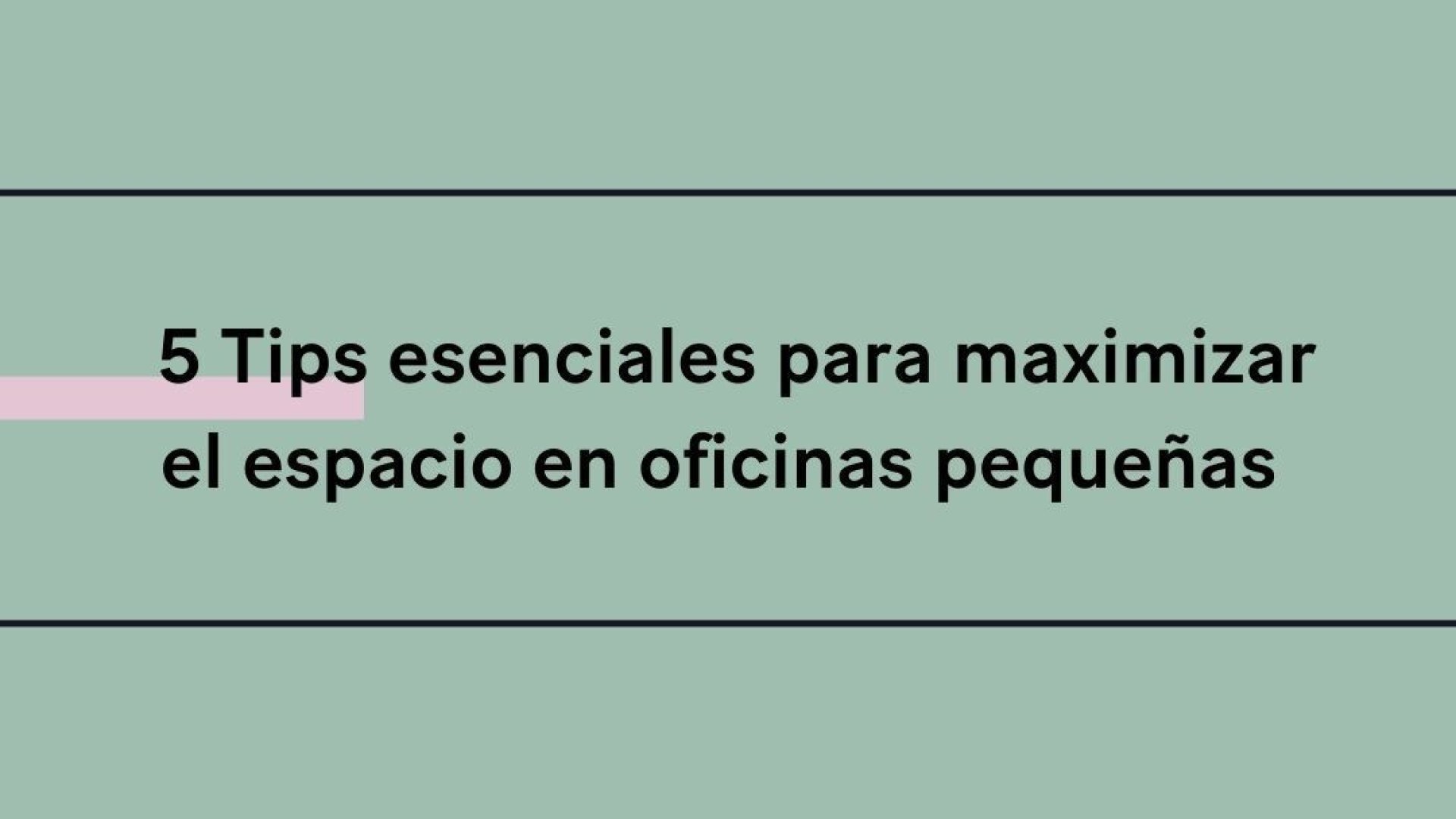 5 tips para maximizar espacio en tu oficina 