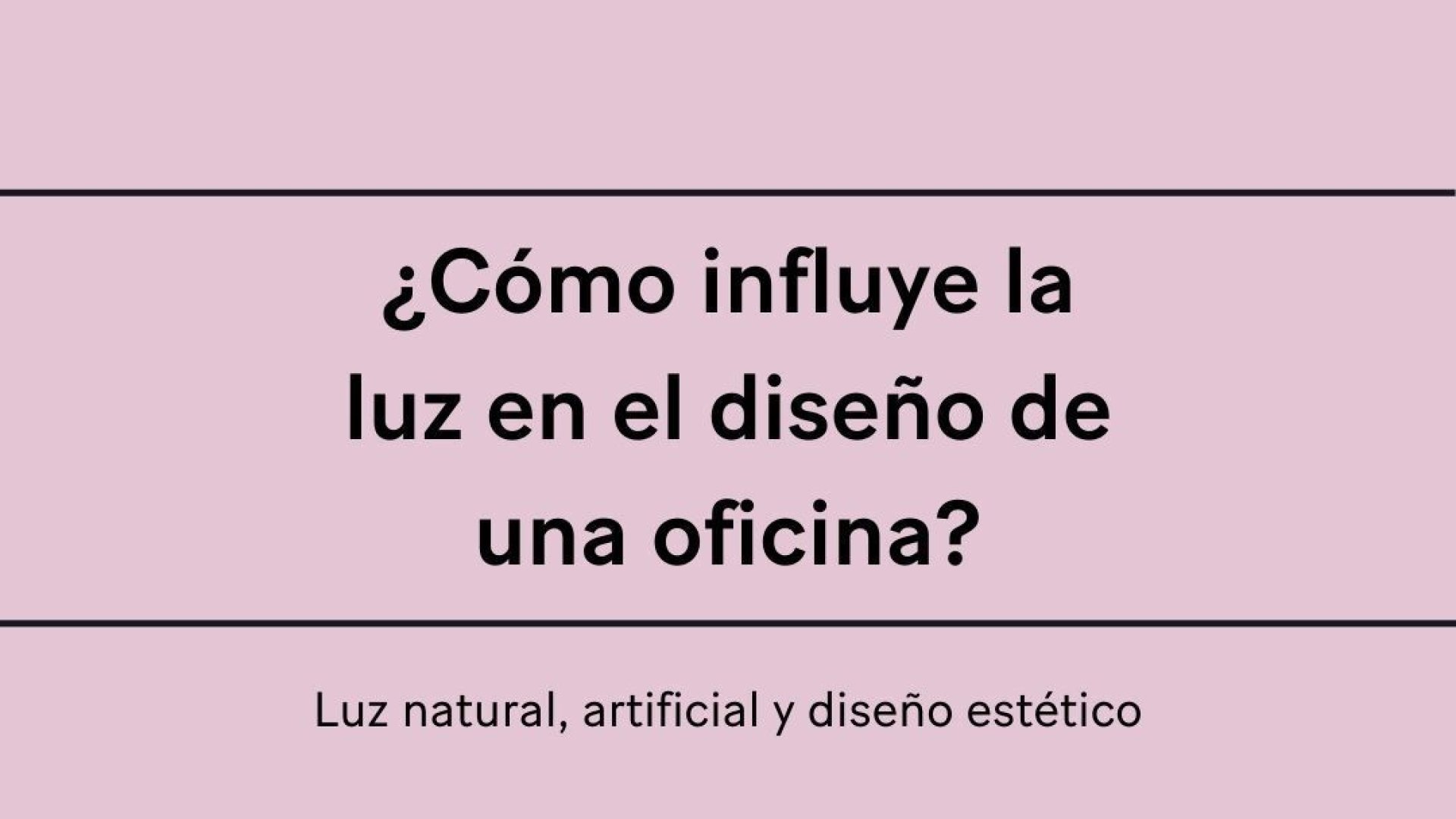 Como influye la luz en el diseño de una oficina  