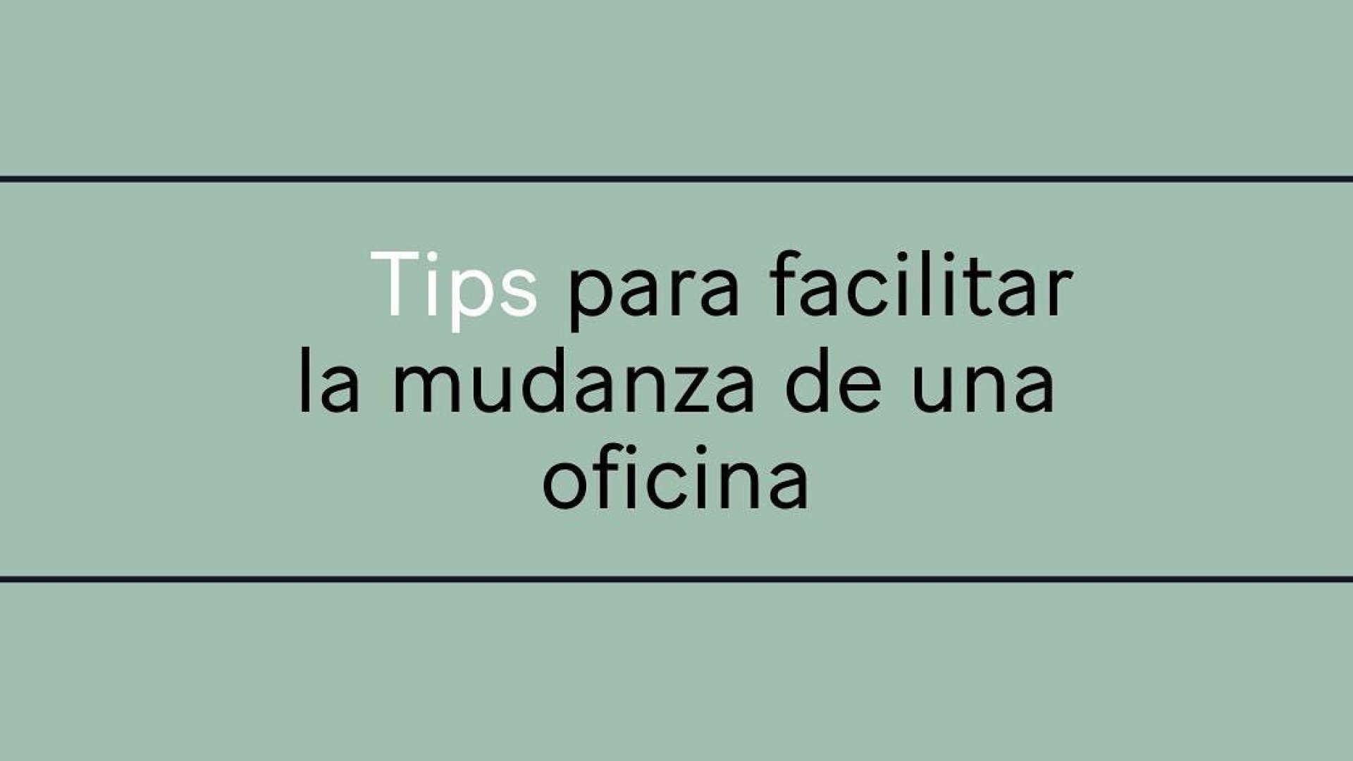 Tips para facilitar la mudanza a una oficina  